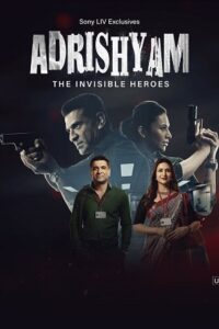 Adrishyam – The Invisible Heroes (2024) Season 1 SonyLIV WEB Series 480p | 720p | 1080p WEB-DL