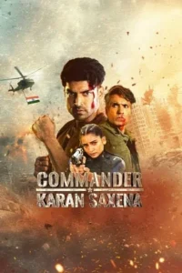 Commander Karan Saxena (2024) Season 1 Hotstar Exclusive Hindi WEB Series 720p 1080p WEB-DL