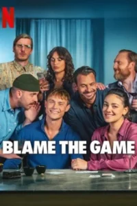 Blame the Game – Netflix Original (2024) WEB-DL Dual Audio {Hindi-English} 480p | 720p | 1080p